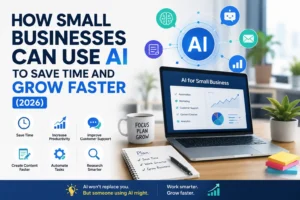 How small businesses can use AI in 2026 to save time, improve productivity, automate tasks, and grow faster